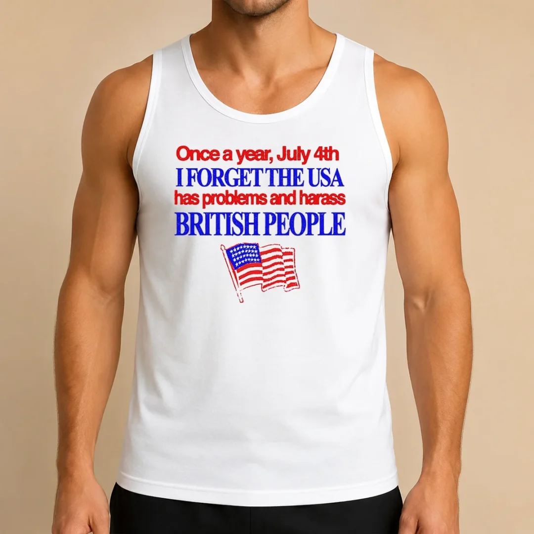 hot-july-4th-i-forget-usa-has-problems-and-harass-british-people-tank-top Hot July 4th I Forget USA Has Problems And Harass British People Tank Top