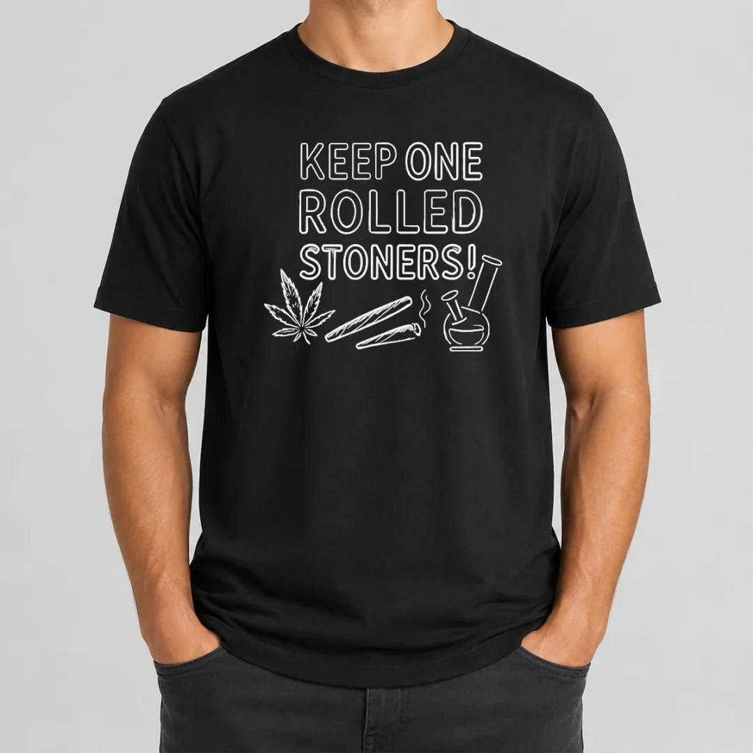 Hot Keep One Rolled Stoners t shirt Hot Keep One Rolled Stoners