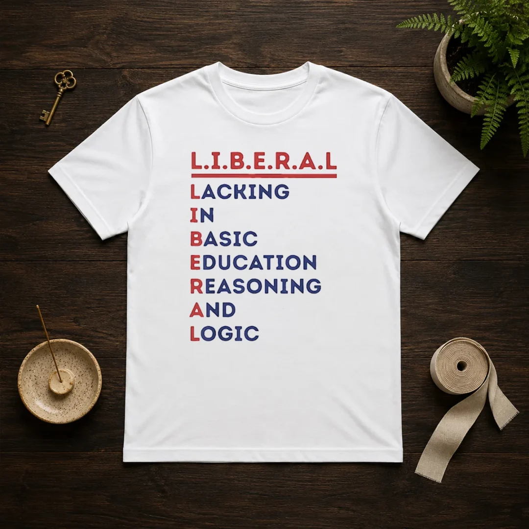 hot-liberal-lacking-in-basic-education-reasoning-and-logic-t-shirt Hot Liberal Lacking In Basic Education Reasoning And Logic