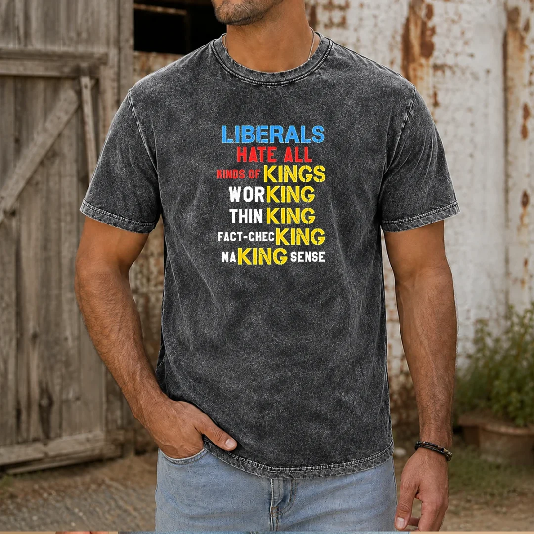 hot-liberals-hate-all-kinds-of-kings-working-thin-king-fact-checking-making-sense-washed-t-shirt Hot Liberals Hate All Kinds Of Kings Working Thin King Fact Checking Making Sense Washed T-Shirt