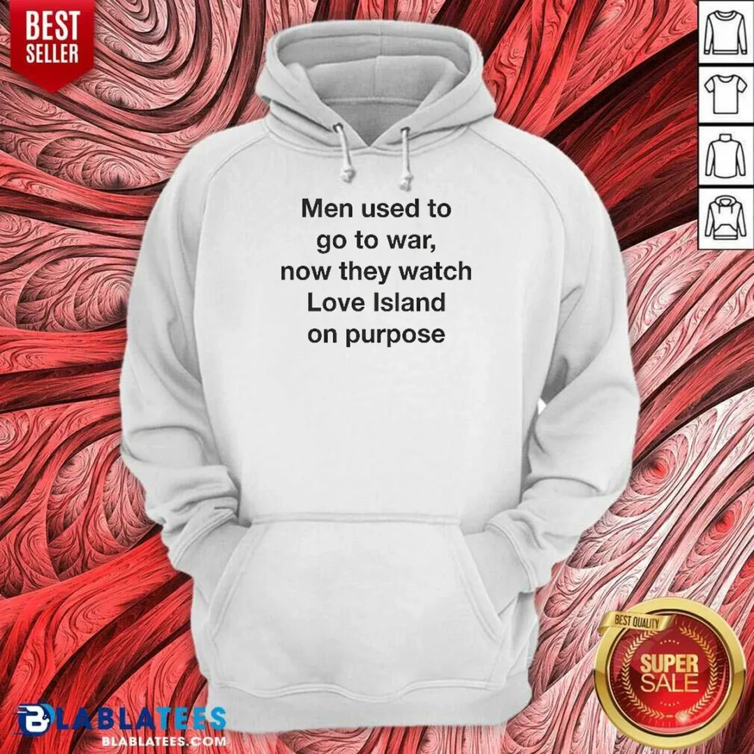hot-men-used-to-go-to-war-now-they-watch-a-tv-show-on-purpose-hoodie-hoodie-optimized Hot Men Used To Go To War Now They Watch A TV Show On Purpose Hoodie
