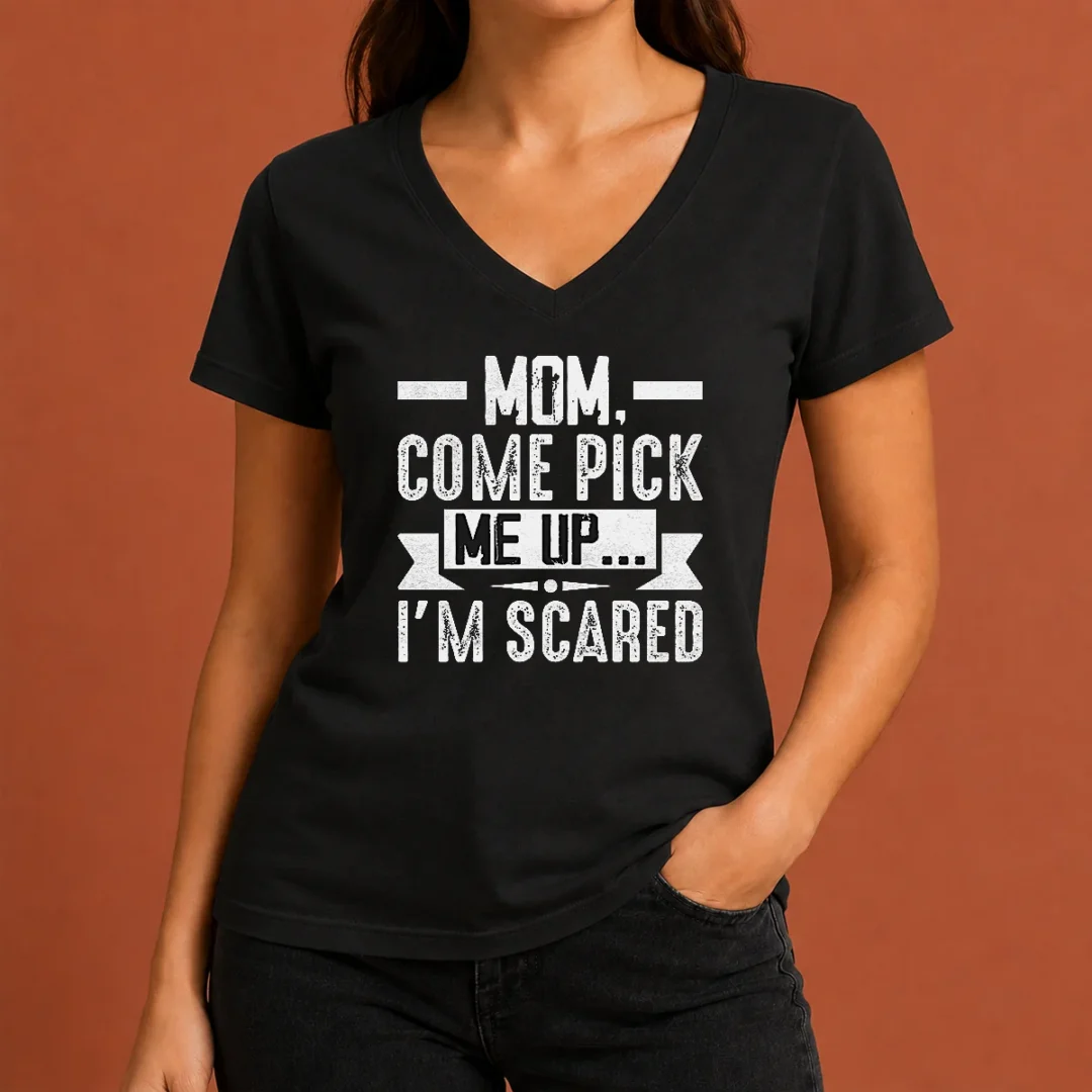hot-mom-come-pick-me-up-i-m-scared-funny-v-neck-shirt Hot Mom Come Pick Me Up I'M Scared Funny V-Neck Shirt