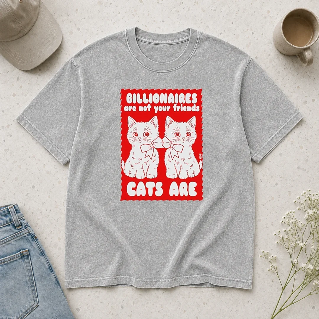 hot-nice-billionaires-are-not-your-friends-cats-are-kitten-washed-t-shirt Hot Nice Billionaires Are Not Your Friends Cats Are Kitten Washed T-Shirt