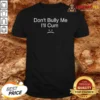 Hot Nice Don'T Bully Me I'Ll Cum Sad Face Slogan