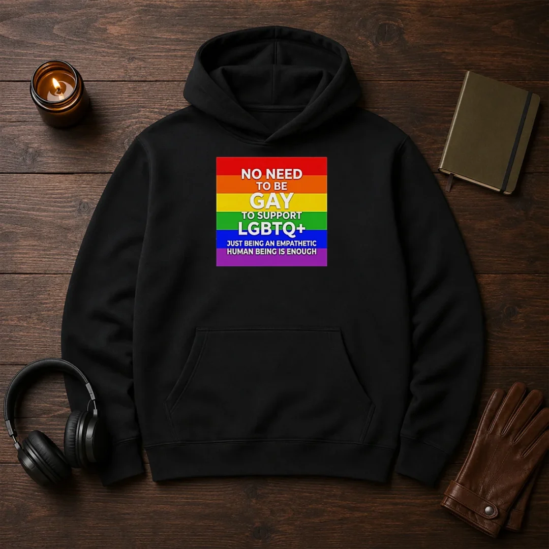 hot-no-need-to-be-gay-to-support-lgbtq-just-being-an-empathetic-human-being-is-enough-hoodie Hot No Need To Be Gay To Support LGBTQ Just Being An Empathetic Human Being Is Enough Hoodie