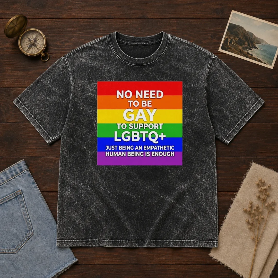 hot-no-need-to-be-gay-to-support-lgbtq-just-being-an-empathetic-human-being-is-enough-washed-t-shirt Hot No Need To Be Gay To Support LGBTQ Just Being An Empathetic Human Being Is Enough Washed T-Shirt