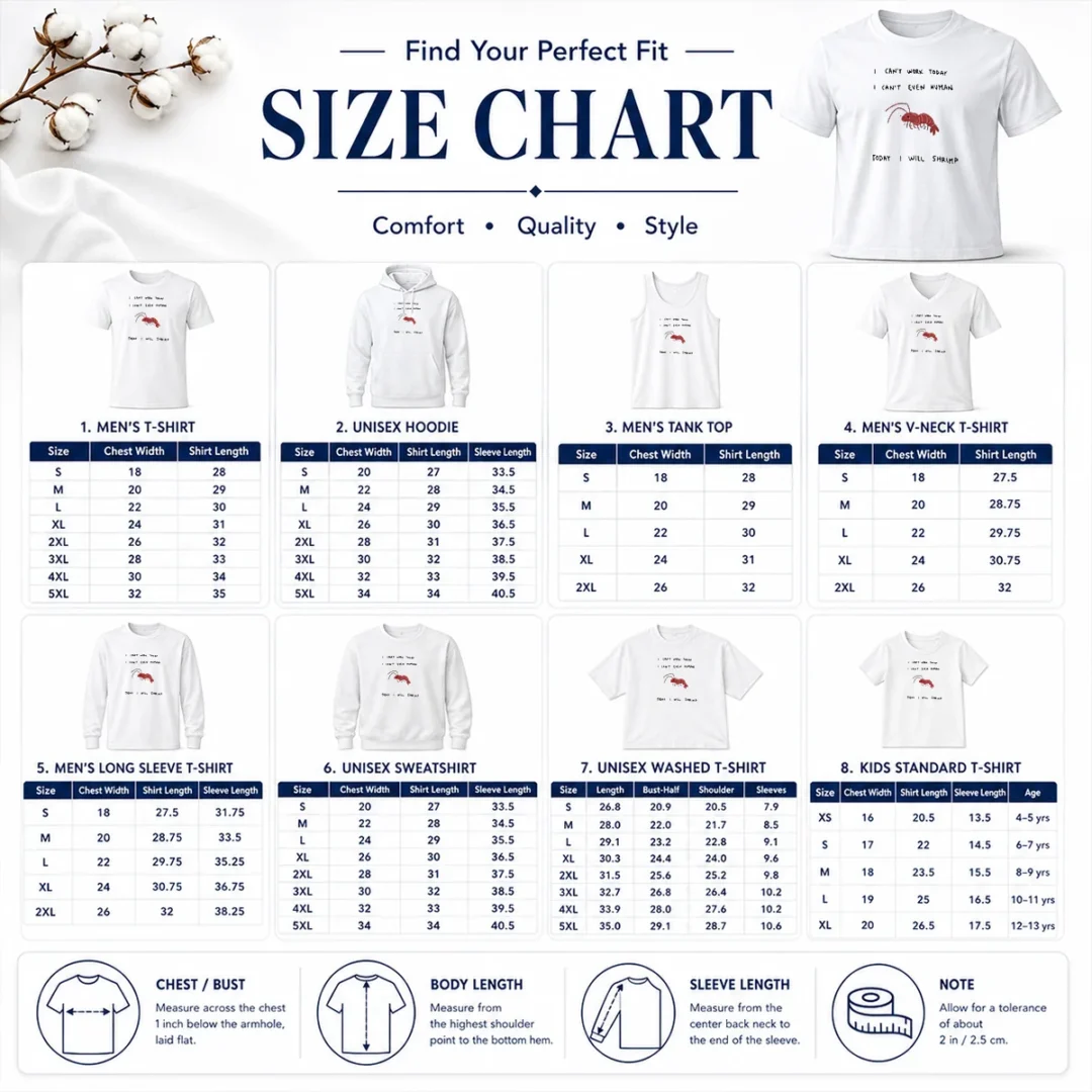 Hot Official I Cant Work Today I Cant Even Human Today I Will Shrimp Size Chart Size chart for Hot Official I Cant Work Today I Cant Even Human Today I Will Shrimp with measurements in inches and cm