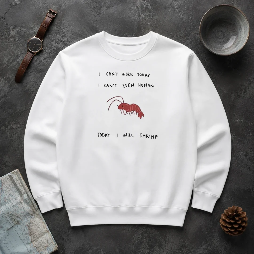 Hot Official I Cant Work Today I Cant Even Human Today I Will Shrimp Sweater Hot Official I Cant Work Today I Cant Even Human Today I Will Shrimp Sweater