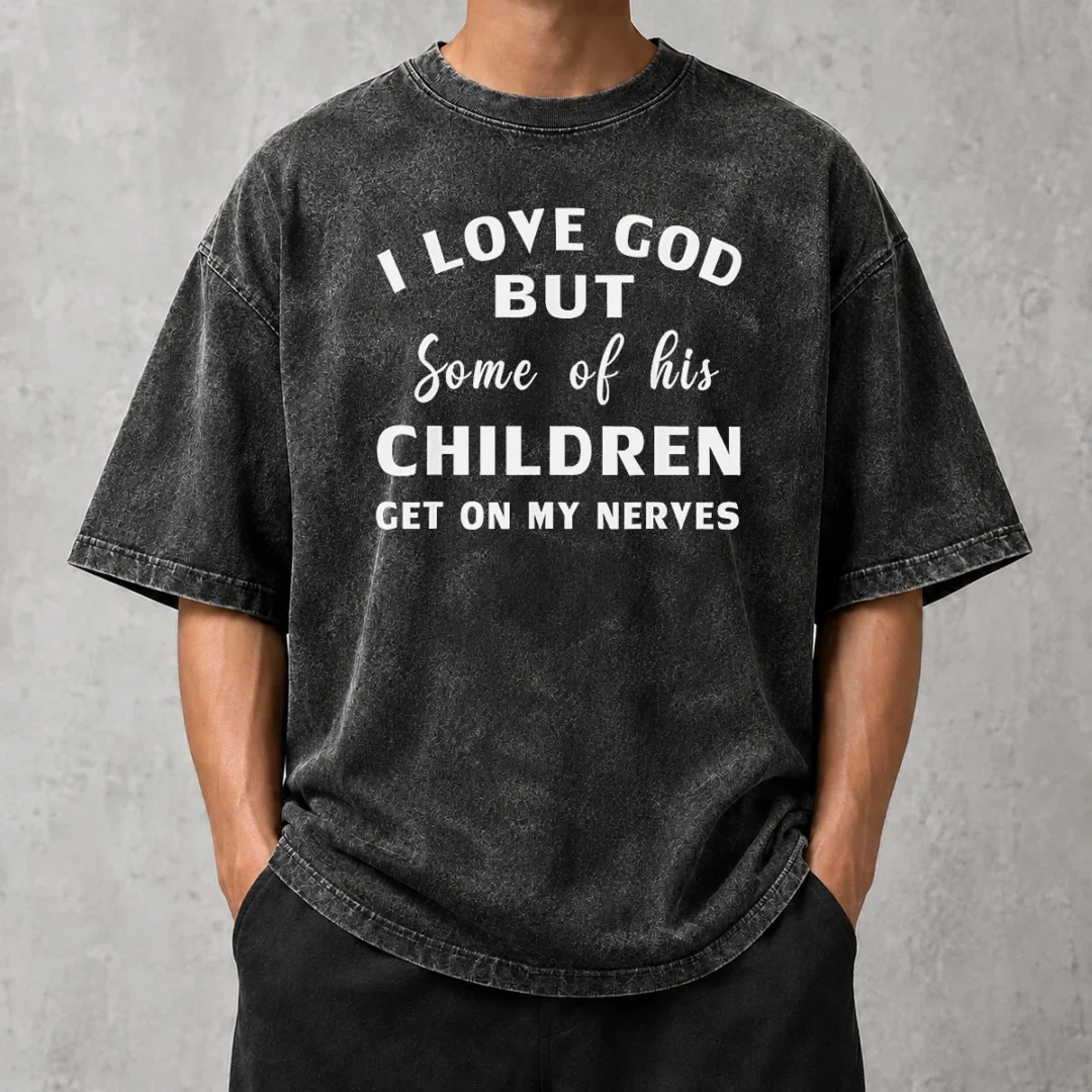 hot-official-i-love-god-but-some-of-his-children-get-on-my-nerves-washed-t-shirt Hot Official I Love God But Some Of His Children Get On My Nerves Washed T-Shirt
