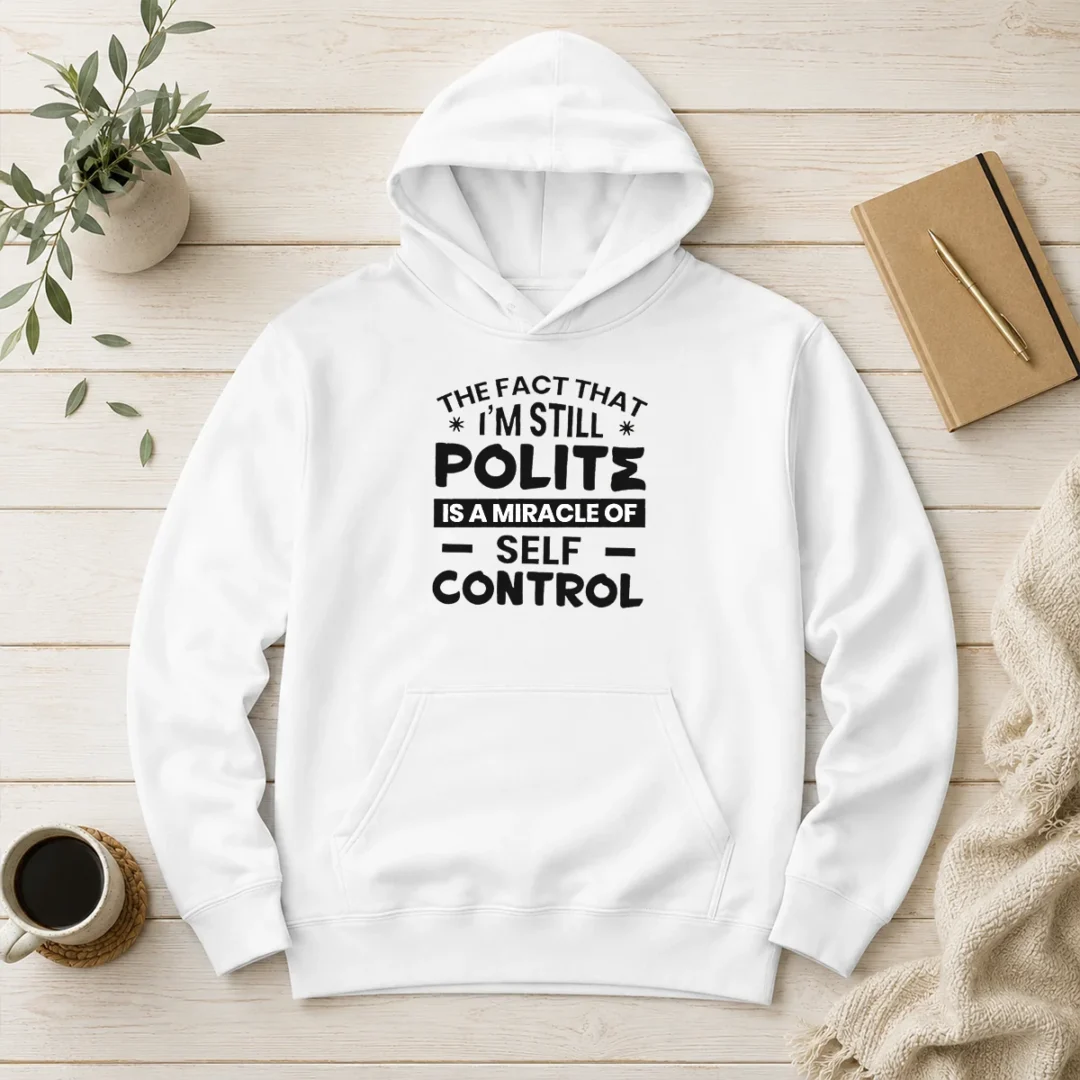 hot-official-sarcastic-humor-tee-the-fact-that-i-am-still-polite-is-a-miracle-of-self-control-hoodie Hot Official Sarcastic Humor Tee The Fact That I Am Still Polite Is A Miracle Of Self Control Hoodie