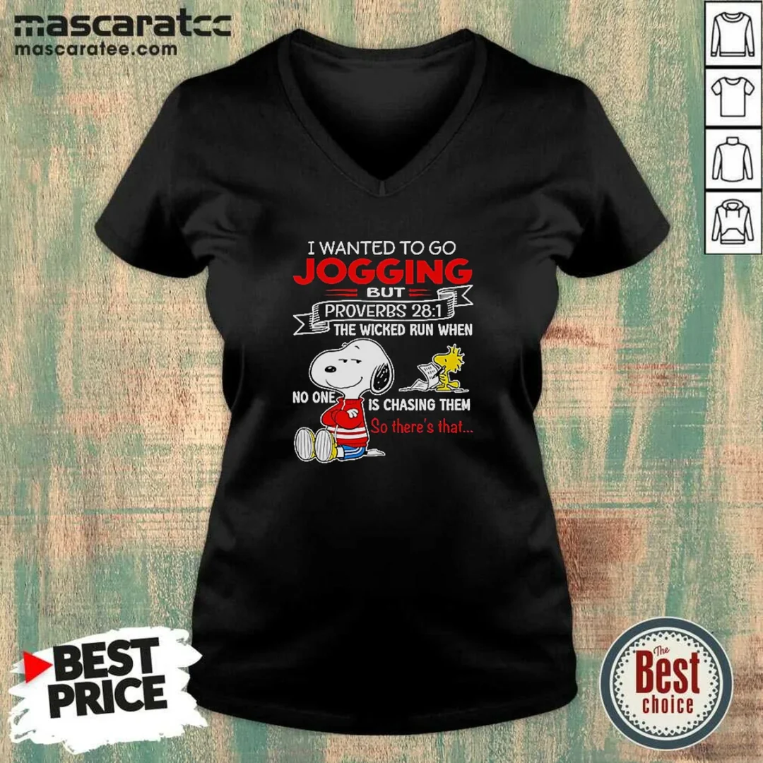 hot-original-snoopy-i-wanted-to-go-jogging-but-proverbs-28-1-the-wicked-run-when-no-one-is-chasing-them-so-2 Hot Original Snoopy I Wanted To Go Jogging But Proverbs 28 1 The Wicked Run When No One Is Chasing Them So There'S That V-Neck Shirt