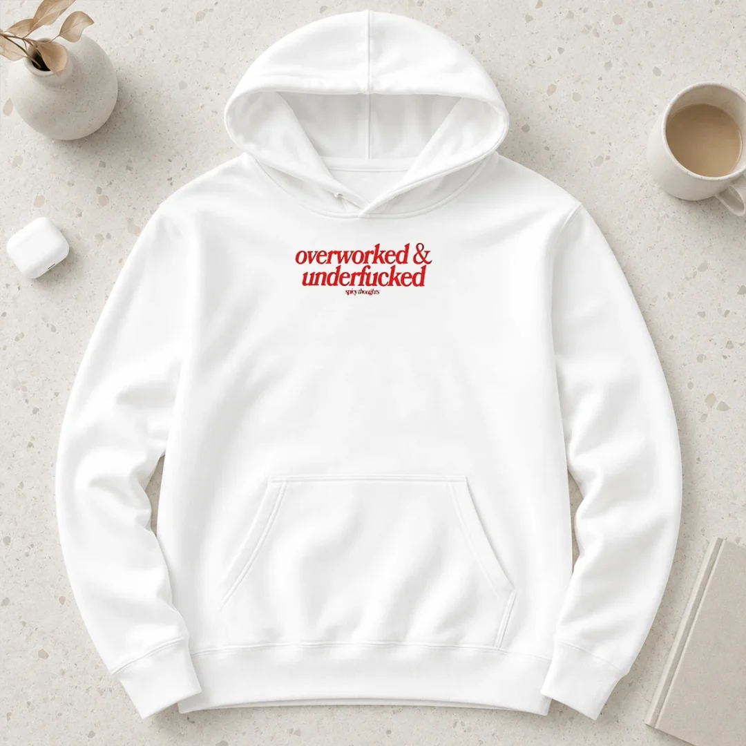 hot-overworked-and-underfcked-spicy-thoughts-text-print-funny-sarcastic-quote-hoodie Hot Overworked And Underfcked Spicy Thoughts Text Print Funny Sarcastic Quote Hoodie