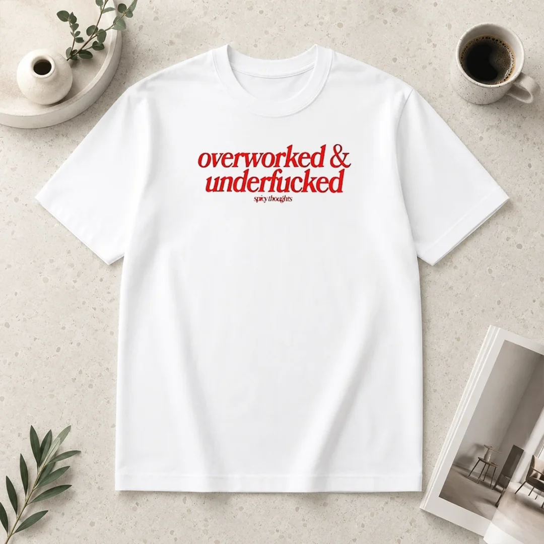 hot-overworked-and-underfcked-spicy-thoughts-text-print-funny-sarcastic-quote-t-shirt-1 Hot Overworked And Underfcked Spicy Thoughts Text Print Funny Sarcastic Quote