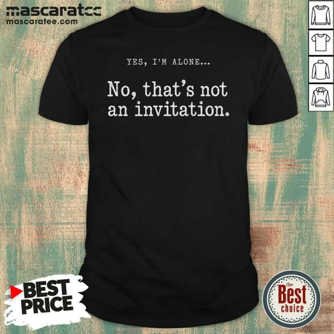 hot-premium-that-is-not-an-invitation-shirt-optimized-1 Hot Premium That Is Not An Invitation shirt optimized in a classic fit cotton fabric with clear front graphic