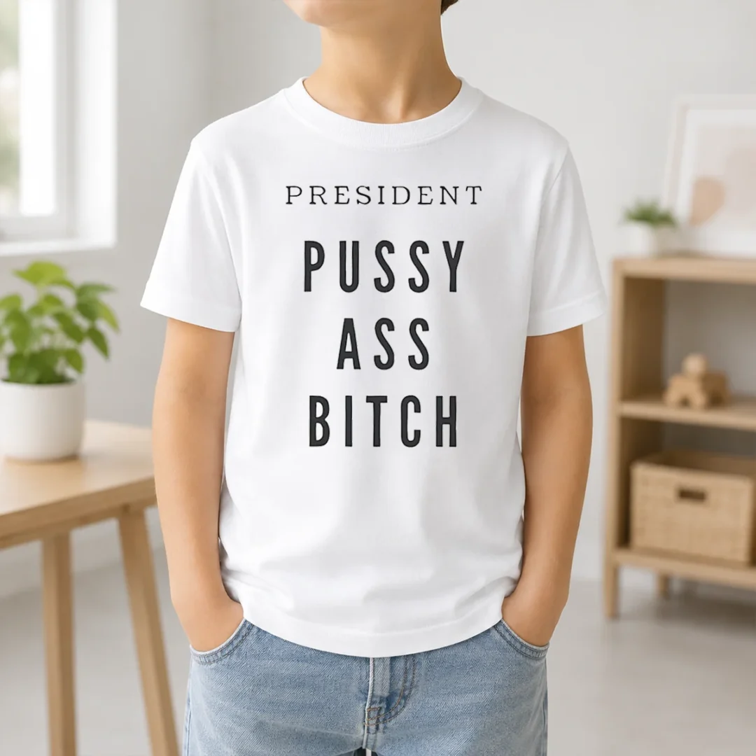 Hot President Pussy Ass Bitch Kids T Shirt Hot President Pussy Ass Bitch kids t shirt in bright colors, short sleeve cotton tee for children