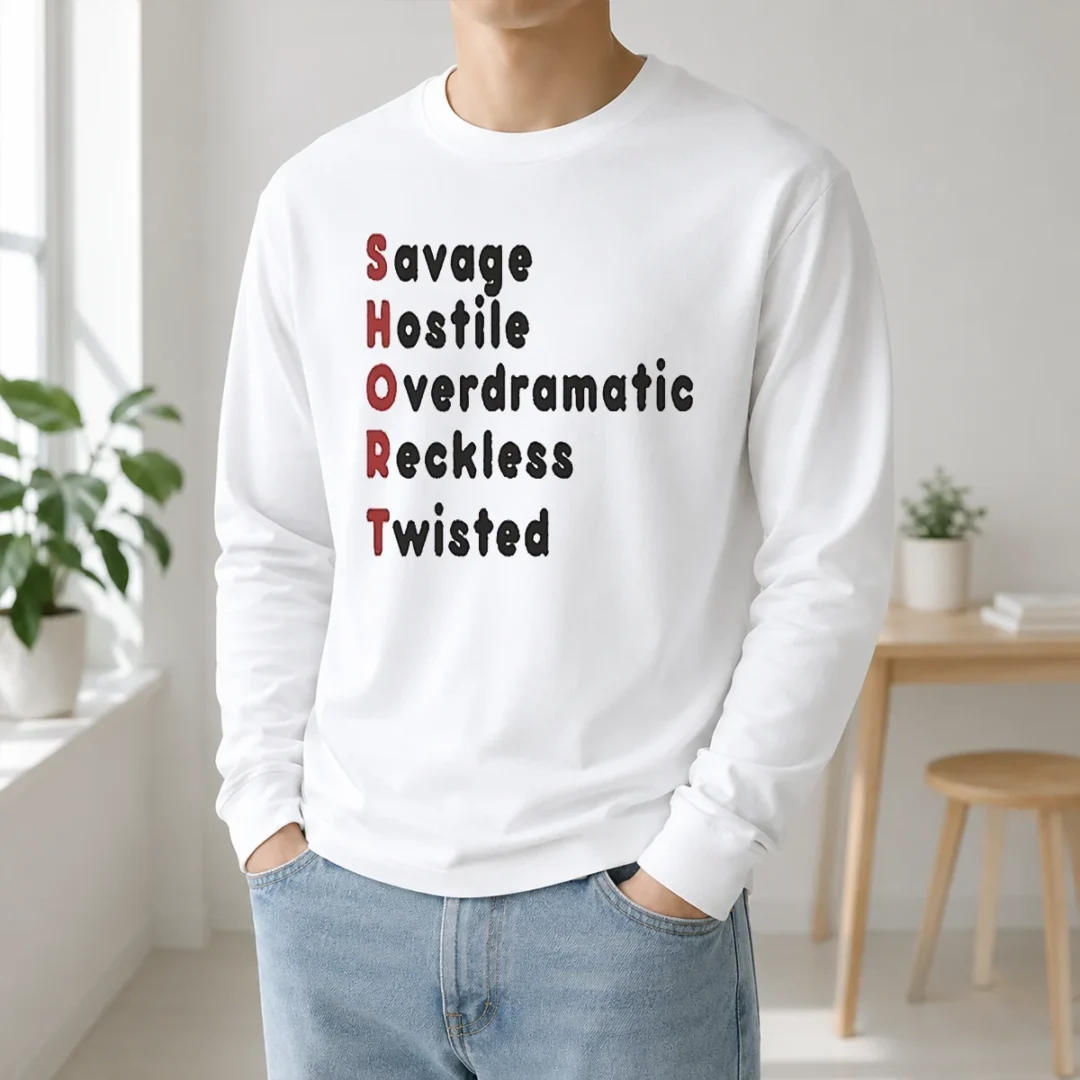 Hot Pretty SHORT Stands For Savage Hostile Overdramatic Reckless Twisted Long Sleeve Shirt Hot Pretty SHORT Stands For Savage Hostile Overdramatic Reckless Twisted long sleeve shirt in black with bold white text design