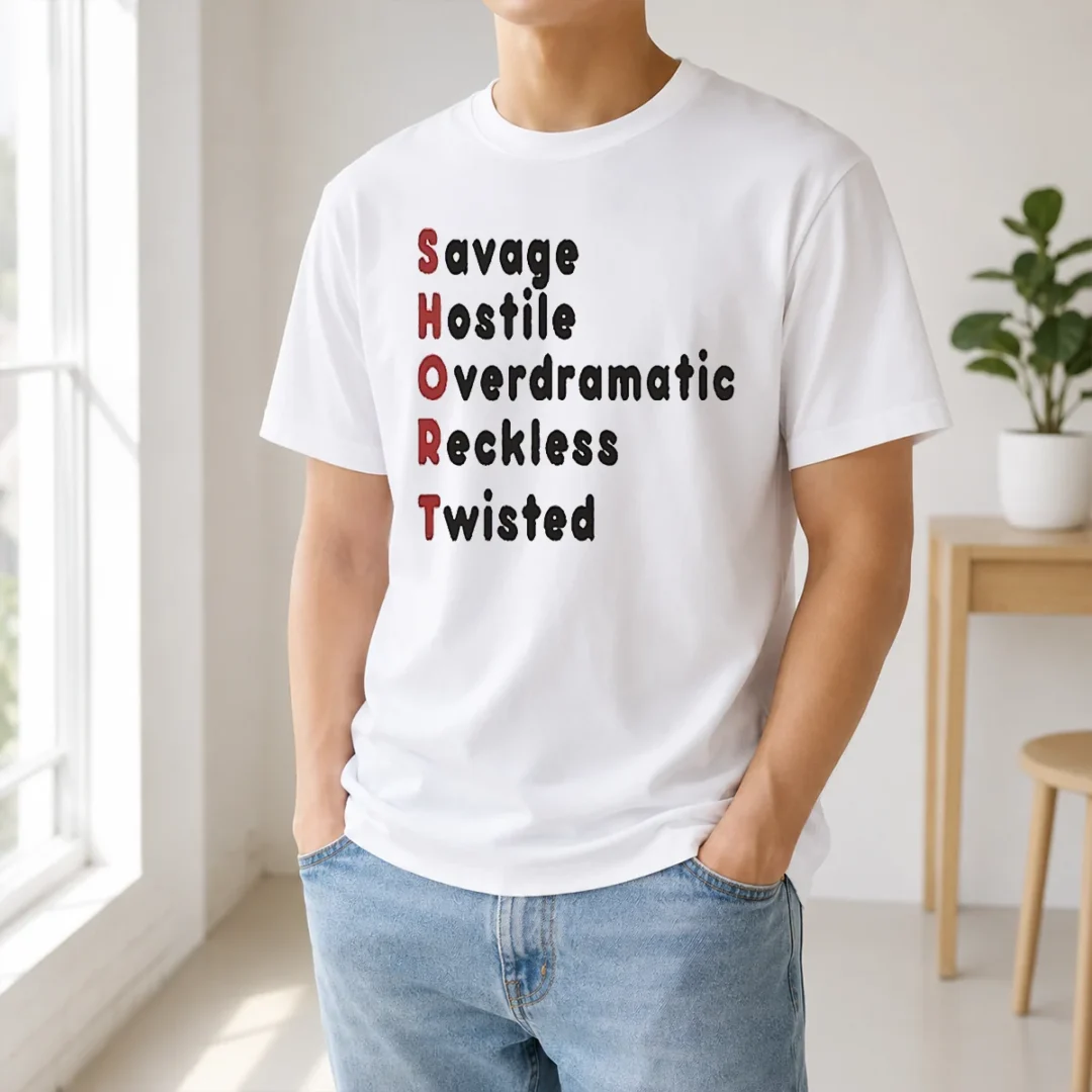 Hot Pretty SHORT Stands For Savage Hostile Overdramatic Reckless Twisted t shirt Hot Pretty SHORT Stands For Savage Hostile Overdramatic Reckless Twisted
