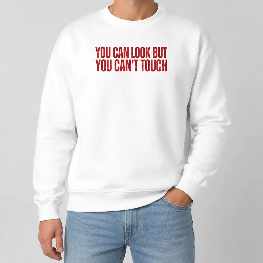 Hot Pretty You Can Look But You Can'T Touch Slogan Sweater Hot Pretty You Can Look But You Can'T Touch Slogan Sweater