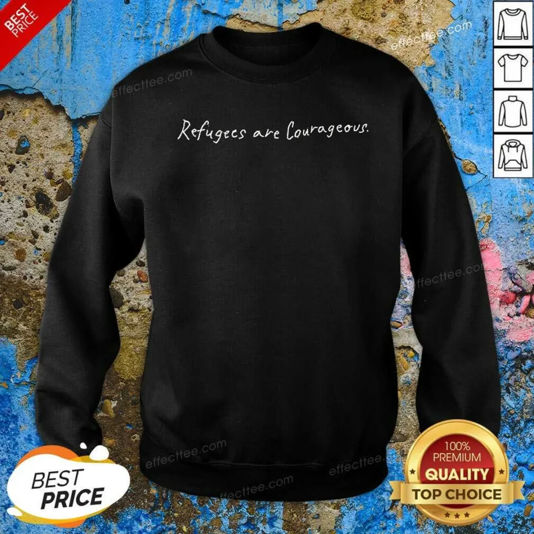 hot-refugees-are-courageous-sweatshirt-sweatshirt-optimized Hot Refugees Are Courageous Sweatshirt