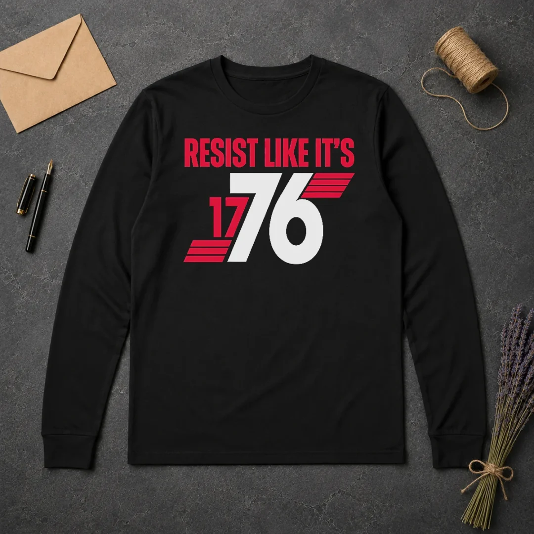 Hot Resist Like It'S 1776 American Revolution Long Sleeve Shirt Hot Resist Like It'S 1776 American Revolution long sleeve shirt in dark color showing front graphic design