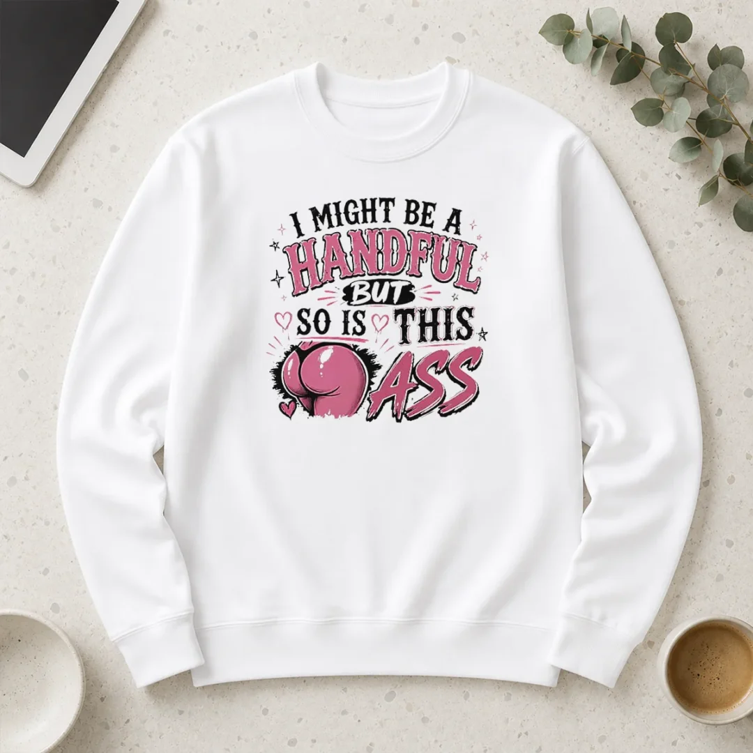 hot-sassy-expression-i-might-be-a-handful-but-so-is-this-long-sleeve-shirt Hot Sassy Expression I Might Be A Handful But So Is This Long Sleeve Shirt