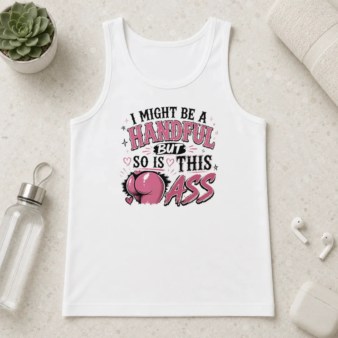 hot-sassy-expression-i-might-be-a-handful-but-so-is-this-tank-top Hot Sassy Expression I Might Be A Handful But So Is This Tank Top