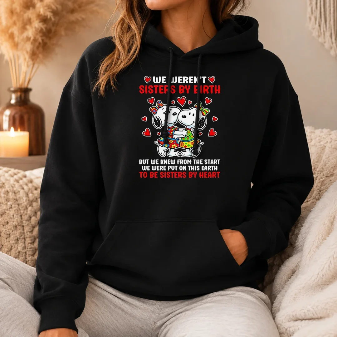 Hot Snoopy Sisters We Weren'T Sisters By Birth But We Knew From The Start To Be Hoodie Hot Snoopy Sisters We Weren'T Sisters By Birth But We Knew From The Start To Be Hoodie