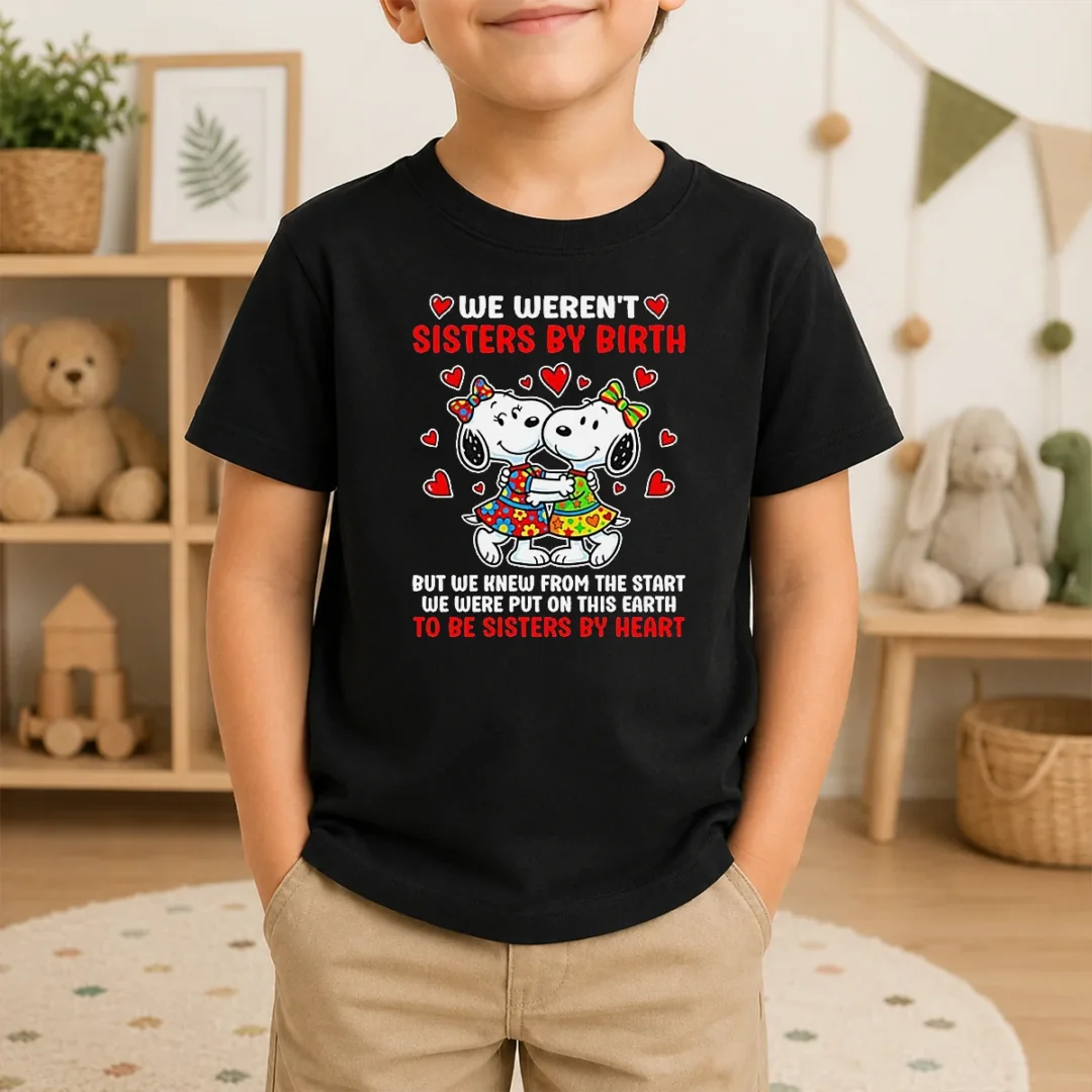 Hot Snoopy Sisters We Weren'T Sisters By Birth But We Knew From The Start To Be Kids T Shirt Hot Snoopy Sisters We Weren'T Sisters By Birth But We Knew From The Start To Be Kids T-Shirt
