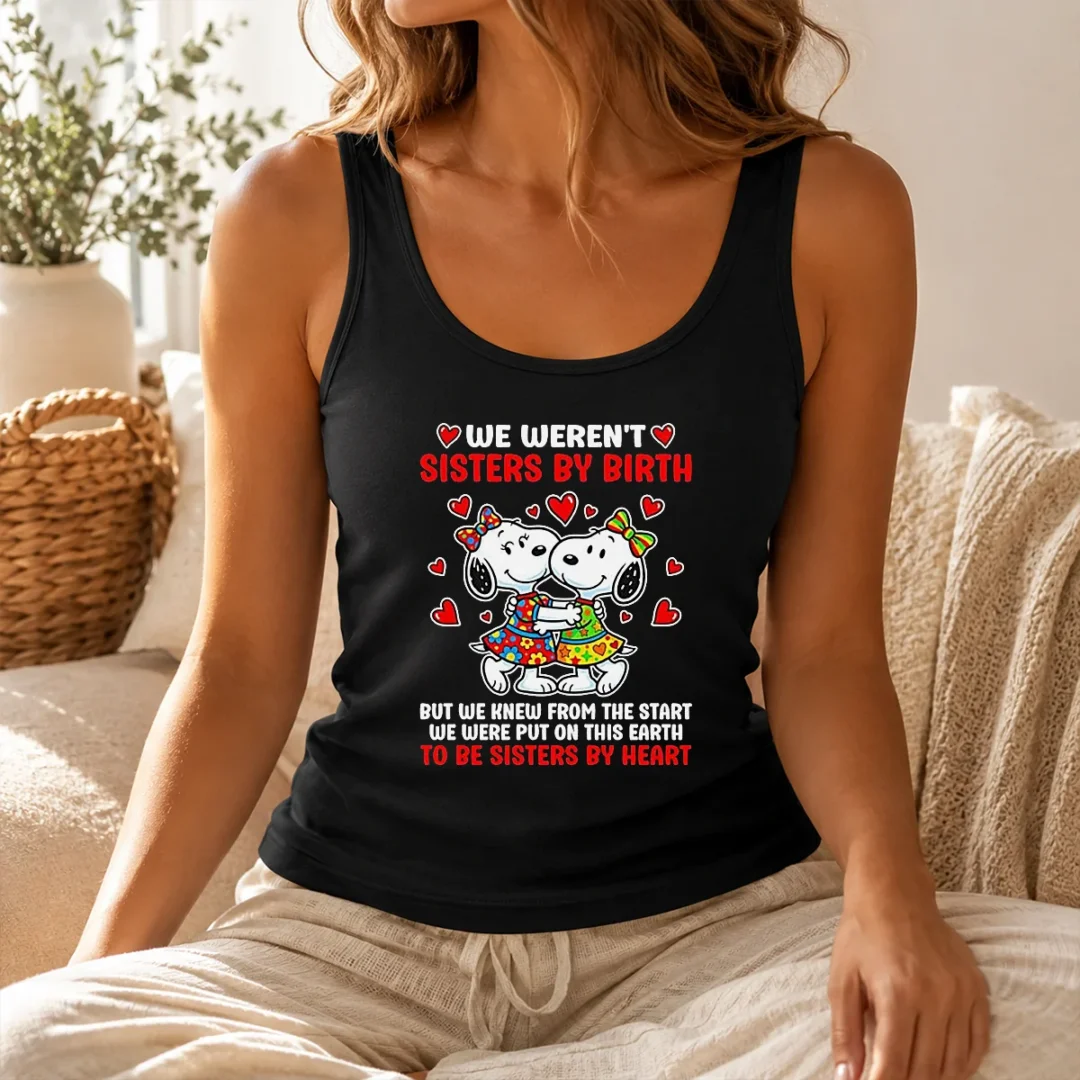 Hot Snoopy Sisters We Weren'T Sisters By Birth But We Knew From The Start To Be Tank Top Hot Snoopy Sisters We Weren'T Sisters By Birth But We Knew From The Start To Be Tank Top