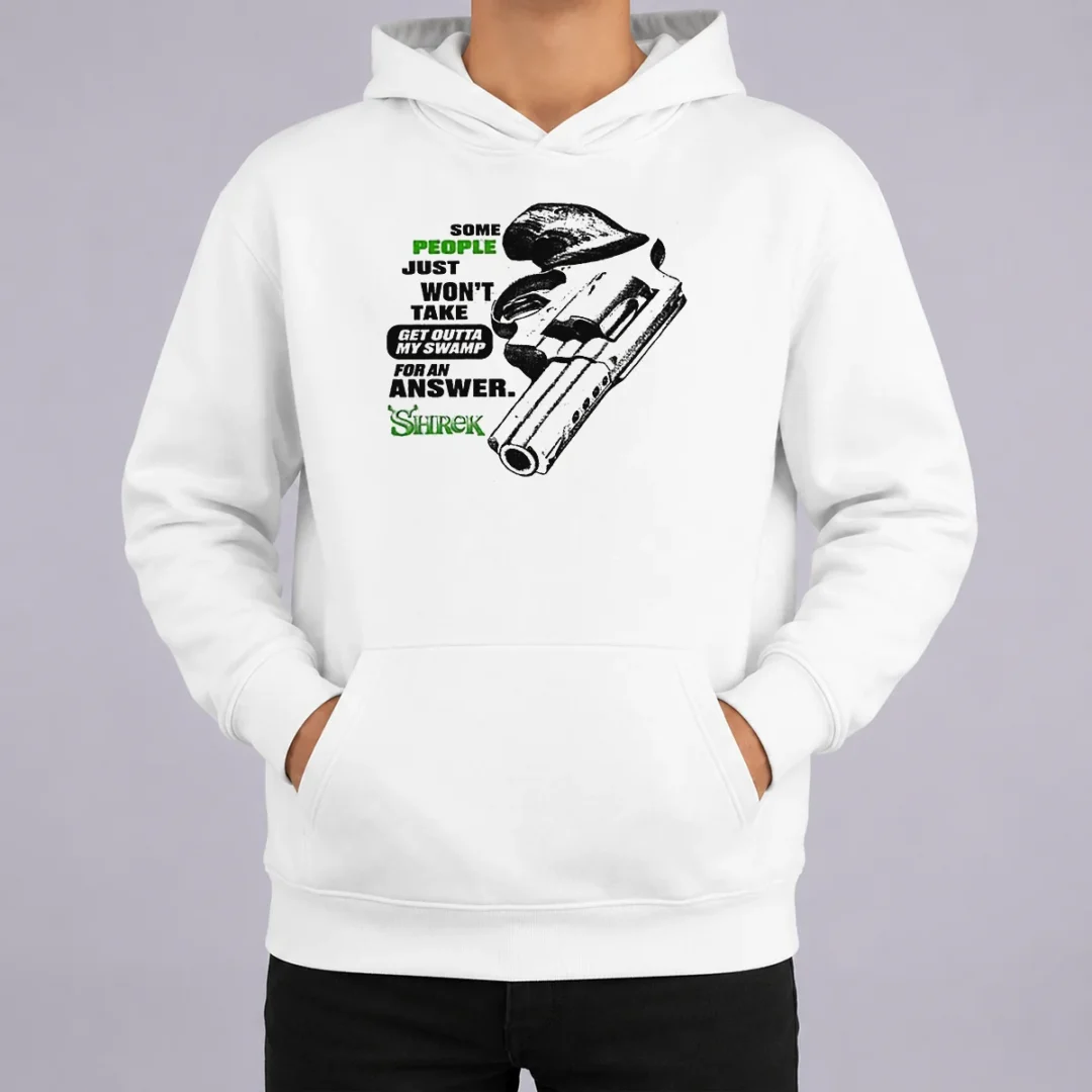 Hot Some People Just Wont Take Get Outta My Swamp Shrek Hoodie Hot Some People Just Wont Take Get Outta My Swamp Shrek Hoodie