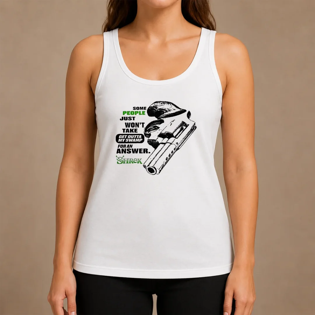 Hot Some People Just Wont Take Get Outta My Swamp Shrek Tank Top Hot Some People Just Wont Take Get Outta My Swamp Shrek Tank Top