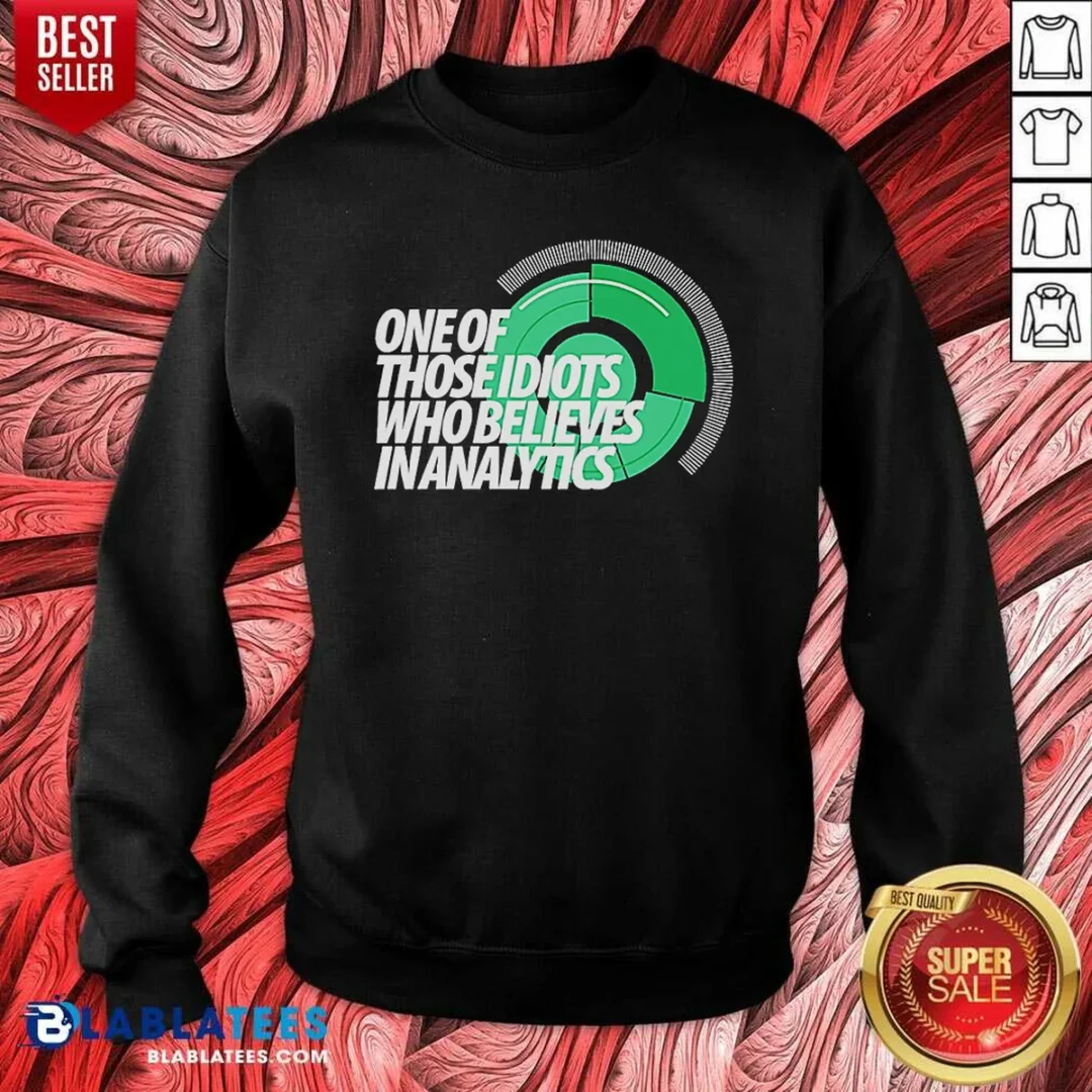 hot-sports-fan-data-nerd-green-radar-one-of-those-idiots-who-believes-in-analytics-sweatshirt-sweatshirt Hot Sports Fan Data Nerd Green Radar One Of Those Idiots WHO Believes In Analytics Sweatshirt