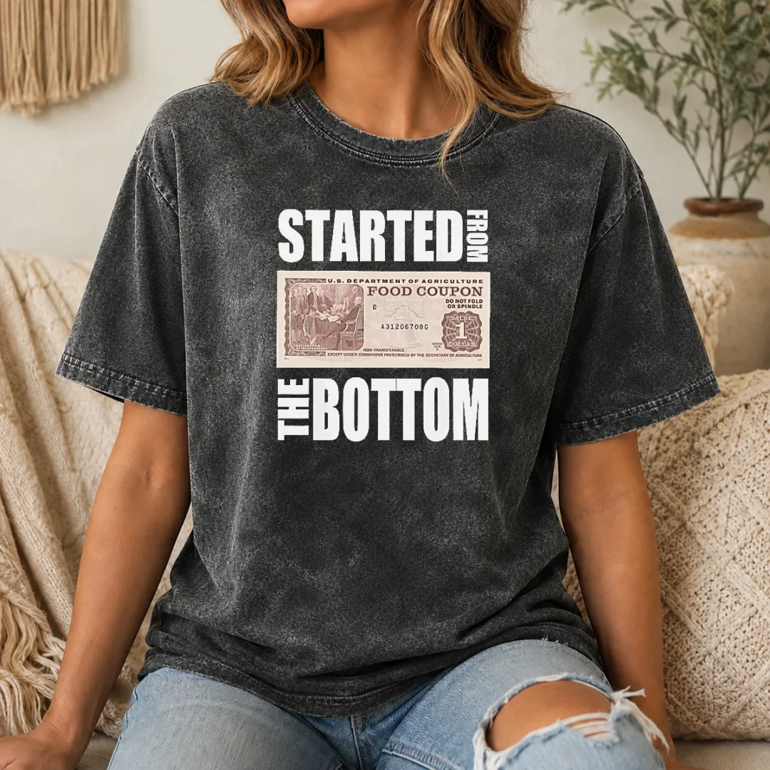 Hot Started From The Bottom Food Coupon Parody Bold Statement Text Washed T Shirt Hot Started From The Bottom Food Coupon Parody Bold Statement Text Washed T-Shirt