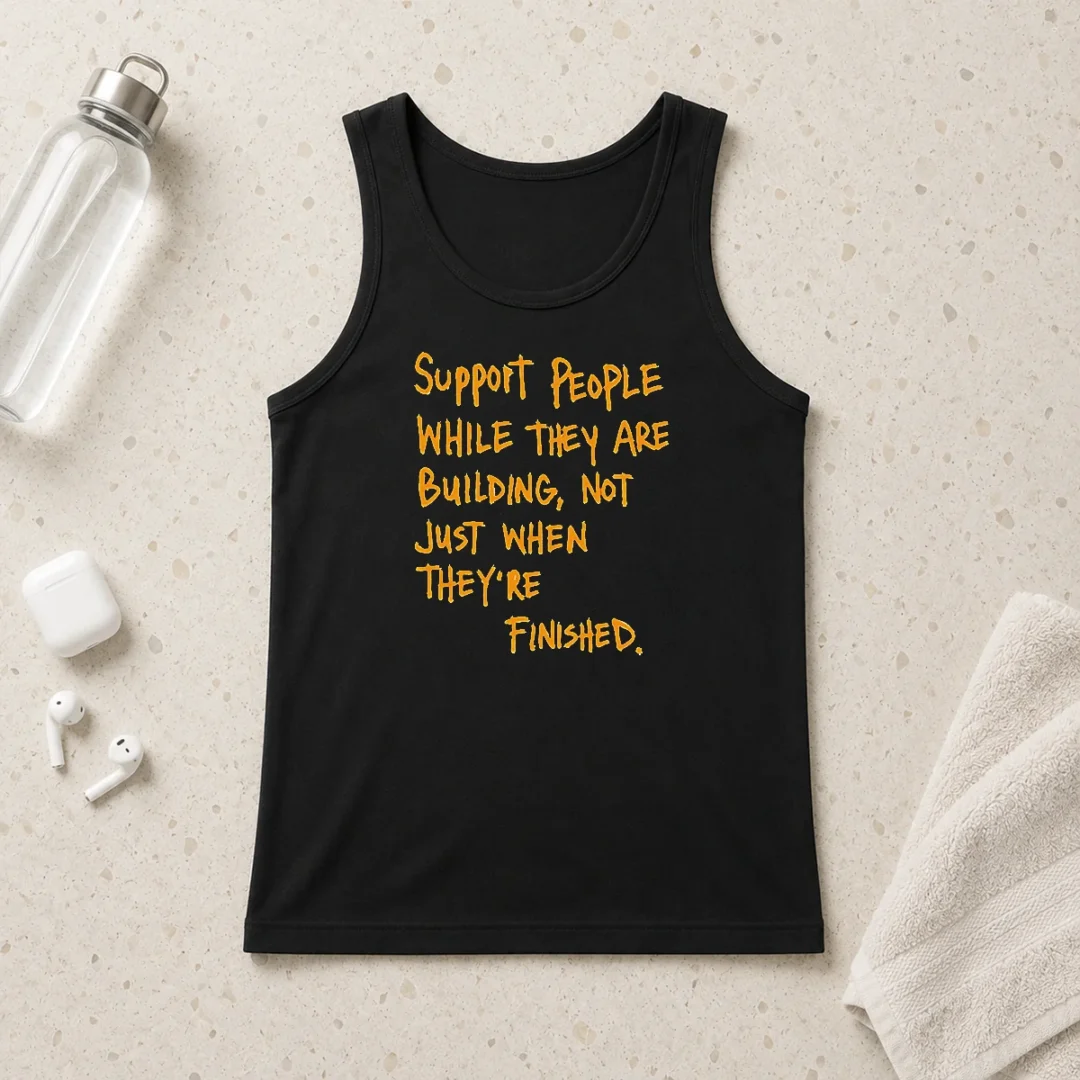 hot-support-people-while-they-are-building-not-just-when-they-are-finished-text-tank-top Hot Support People While They Are Building Not Just When They Are Finished Text Tank Top
