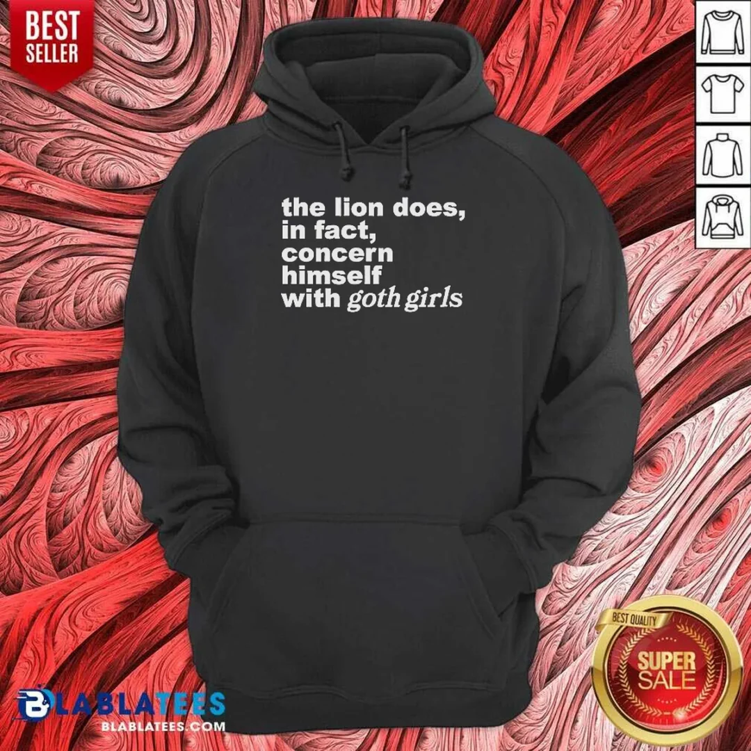 hot-the-lion-does-in-fact-concern-himself-with-goth-girls-hoodie-hoodie-optimized Hot The Lion Does In Fact Concern Himself With Goth Girls Hoodie