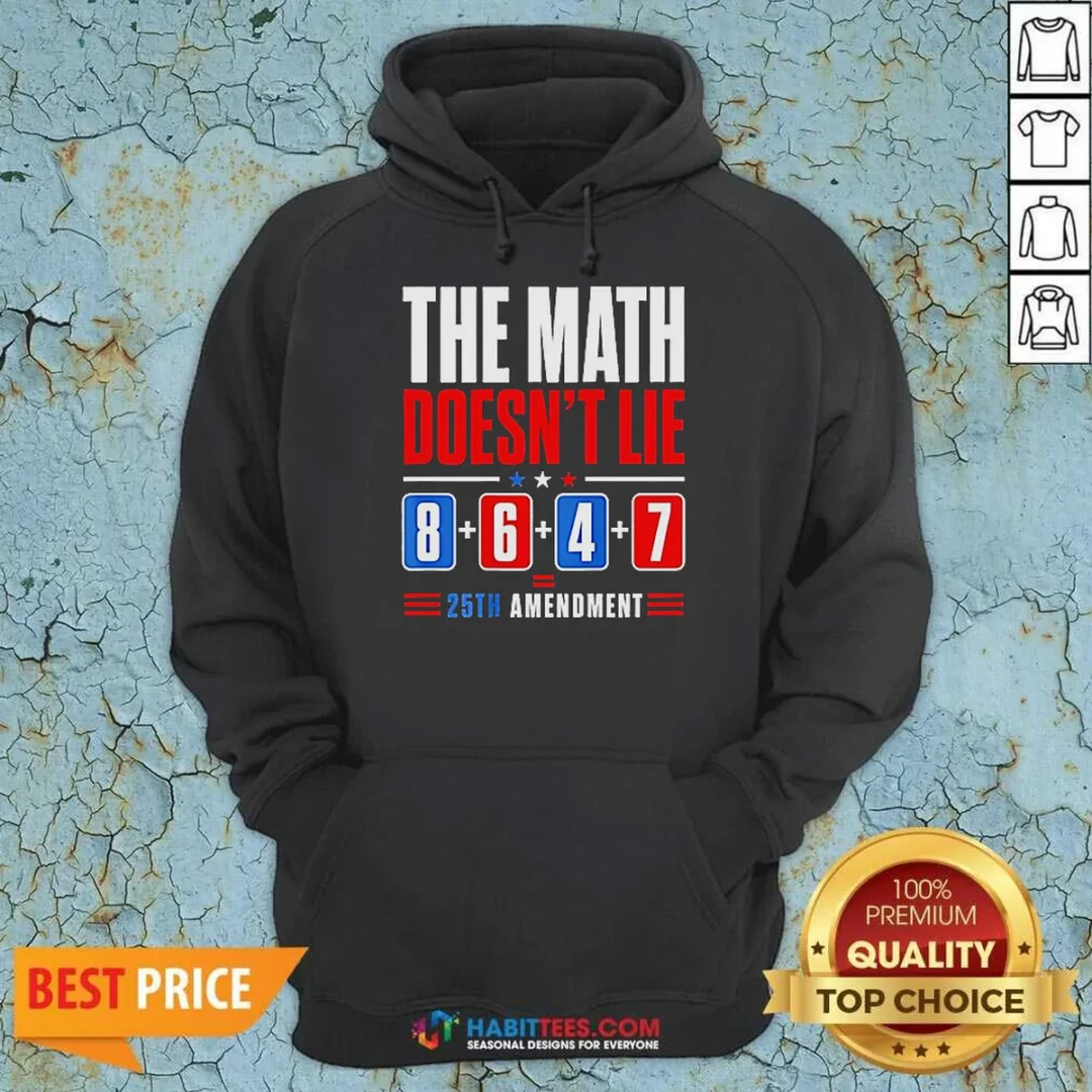 hot-the-math-does-not-lie-8-6-4-7-25th-amendment-american-political-protest-hoodie-hoodie-optimized Hot The Math Does Not Lie 8 6 4 7 25th Amendment American Political Protest Hoodie optimized for comfort and style