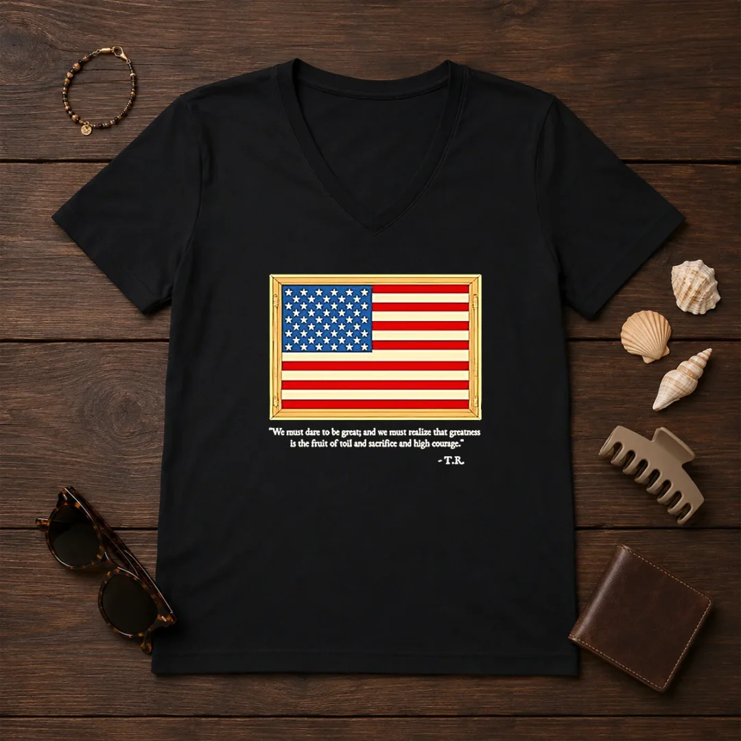 hot-theodore-roosevelt-we-must-dare-to-be-great-and-we-must-realize-that-greatness-v-neck-shirt Hot Theodore Roosevelt We Must Dare To Be Great And We Must Realize That Greatness V-Neck Shirt