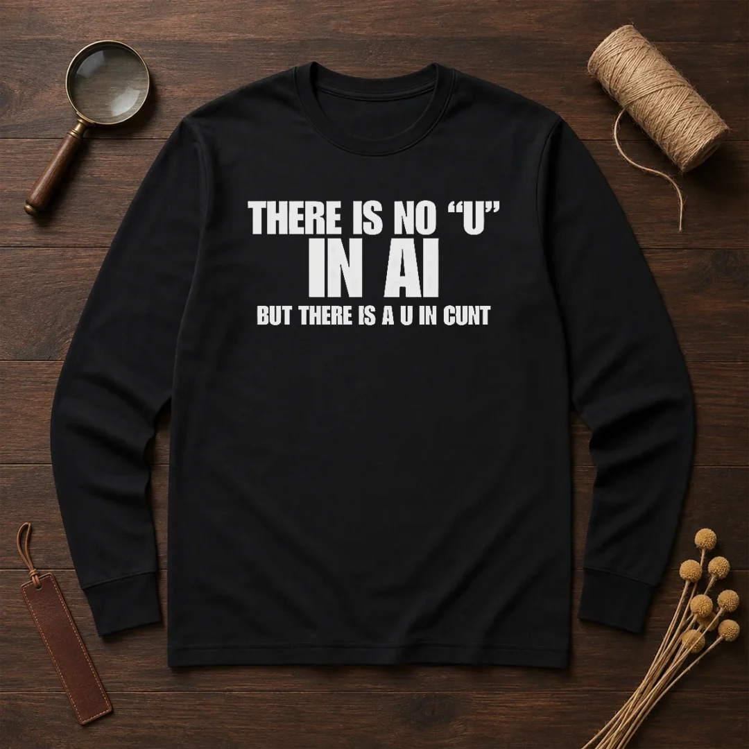 hot-there-is-no-u-in-ai-but-there-is-a-u-in-cunt-long-sleeve-shirt Hot There Is No U In AI But There Is A U In Cunt Long Sleeve Shirt