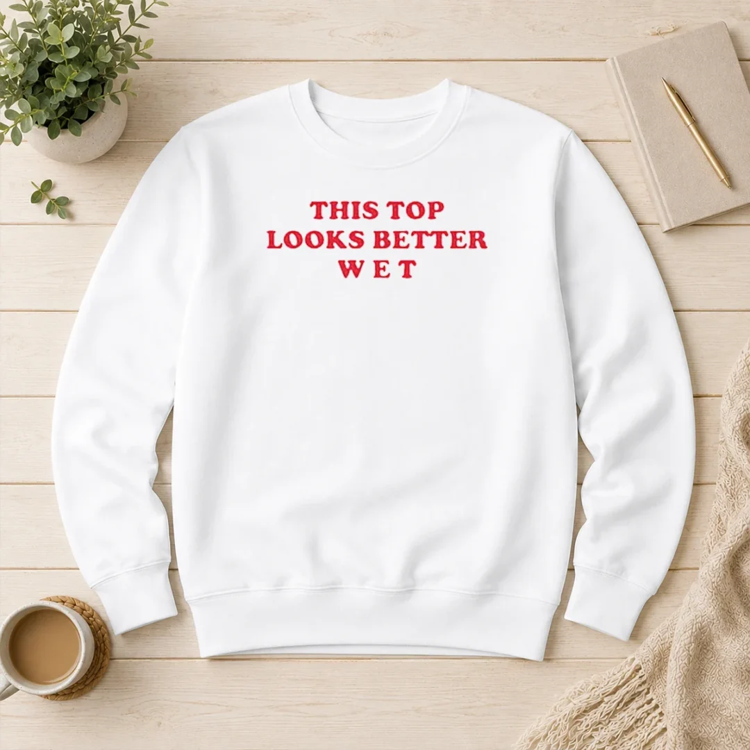 hot-this-top-looks-better-wet-sweater Hot This Top Looks Better Wet Sweater