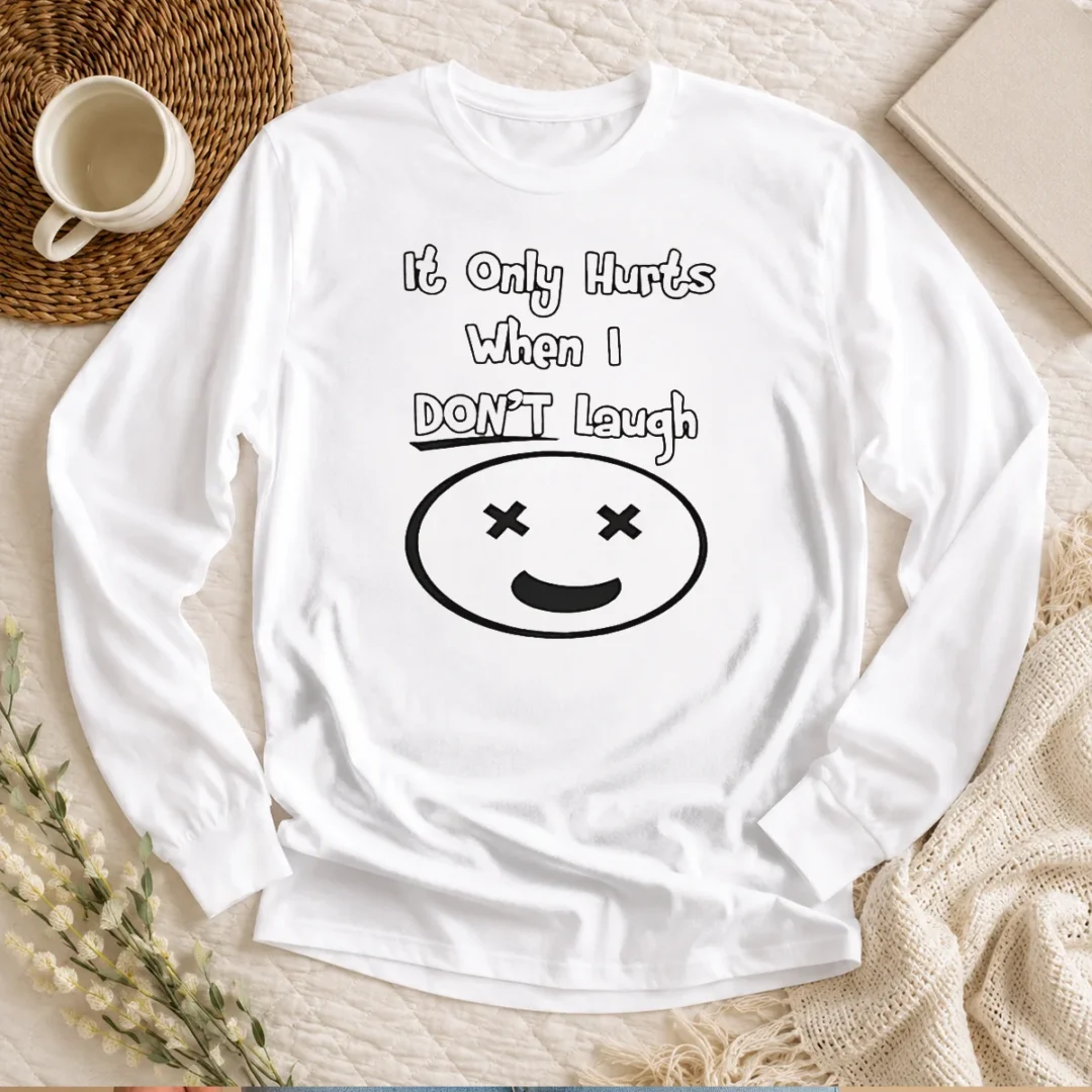 hot-top-it-only-hurts-when-i-dont-laugh-long-sleeve-shirt Hot Top It Only Hurts When I Dont Laugh Long Sleeve Shirt
