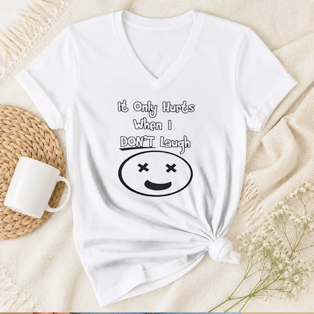 hot-top-it-only-hurts-when-i-dont-laugh-v-neck-shirt Hot Top It Only Hurts When I Dont Laugh V-Neck Shirt