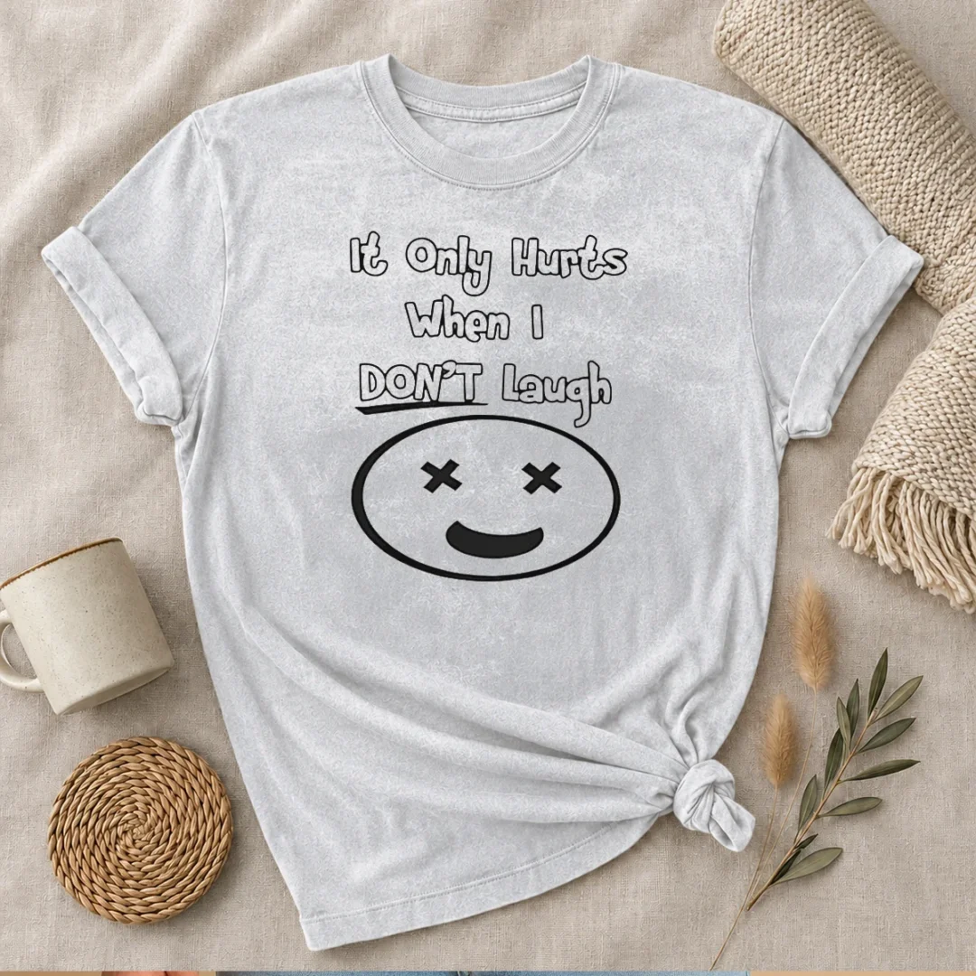 hot-top-it-only-hurts-when-i-dont-laugh-washed-t-shirt Hot Top It Only Hurts When I Dont Laugh Washed T-Shirt