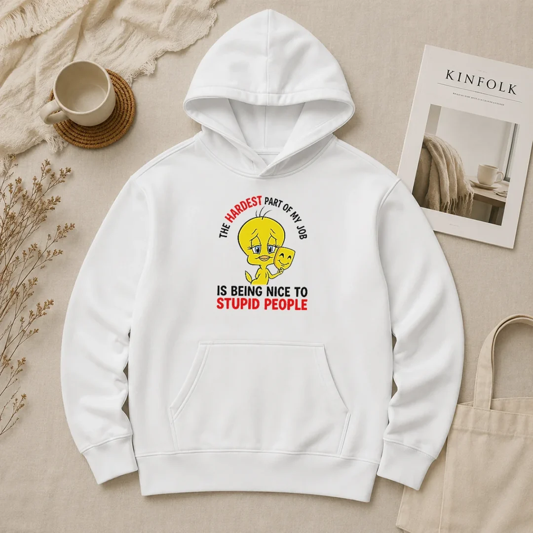 Hot Tweety The Hardest Part Of My Job Is Being Nice To Stupid People Hoodie Hot Tweety The Hardest Part Of My Job Is Being Nice To Stupid People hoodie in black with front graphic print