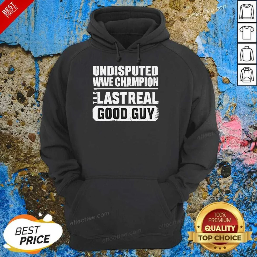 hot-undisputed-wwe-champion-the-last-real-good-guy-hoodie-hoodie-optimized Hot Undisputed WWE Champion The Last Real Good Guy Hoodie