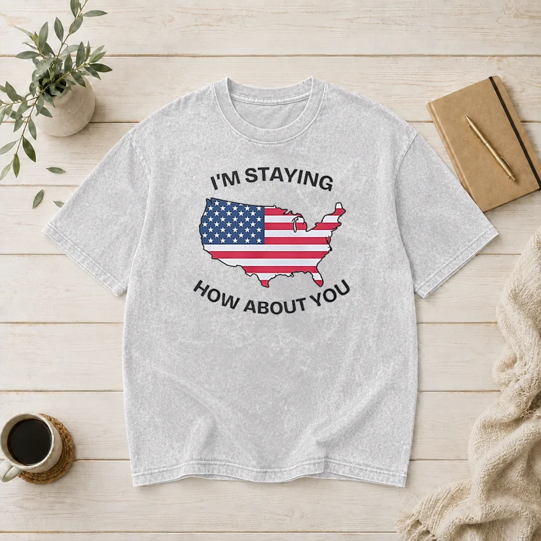 hot-usa-map-im-staying-how-about-you-washed-t-shirt Hot USA Map Im Staying How About You Washed T-Shirt