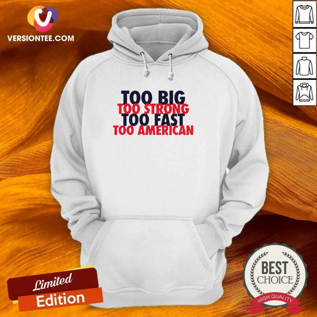 hot-usa-pride-too-big-strong-fast-american-hoodie Hot USA Pride Too Big Strong Fast American Hoodie