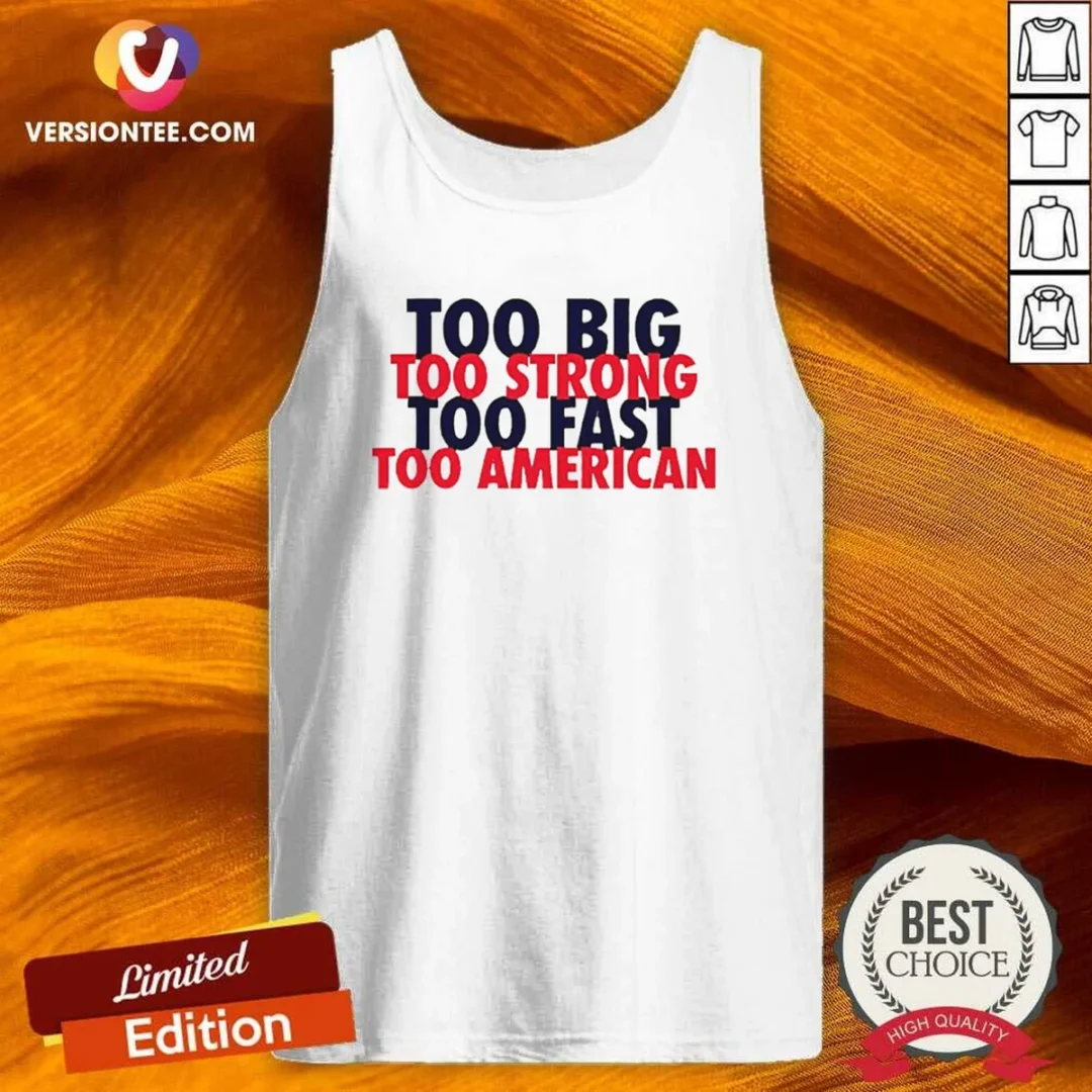 hot-usa-pride-too-big-strong-fast-american-tank-top Hot USA Pride Too Big Strong Fast American Tank Top