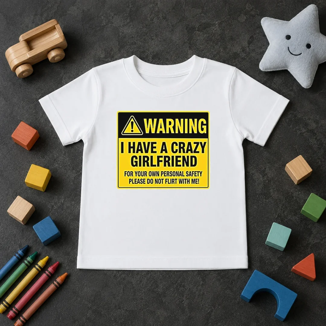 Hot Warning I Have A Crazy Girlfriend For Your Own Personal Safety Please Do Not Flirt With Me 0 Kids T Shirt Hot Warning I Have A Crazy Girlfriend For Your Own Personal Safety Please Do Not Flirt With Me 0 Kids T-Shirt