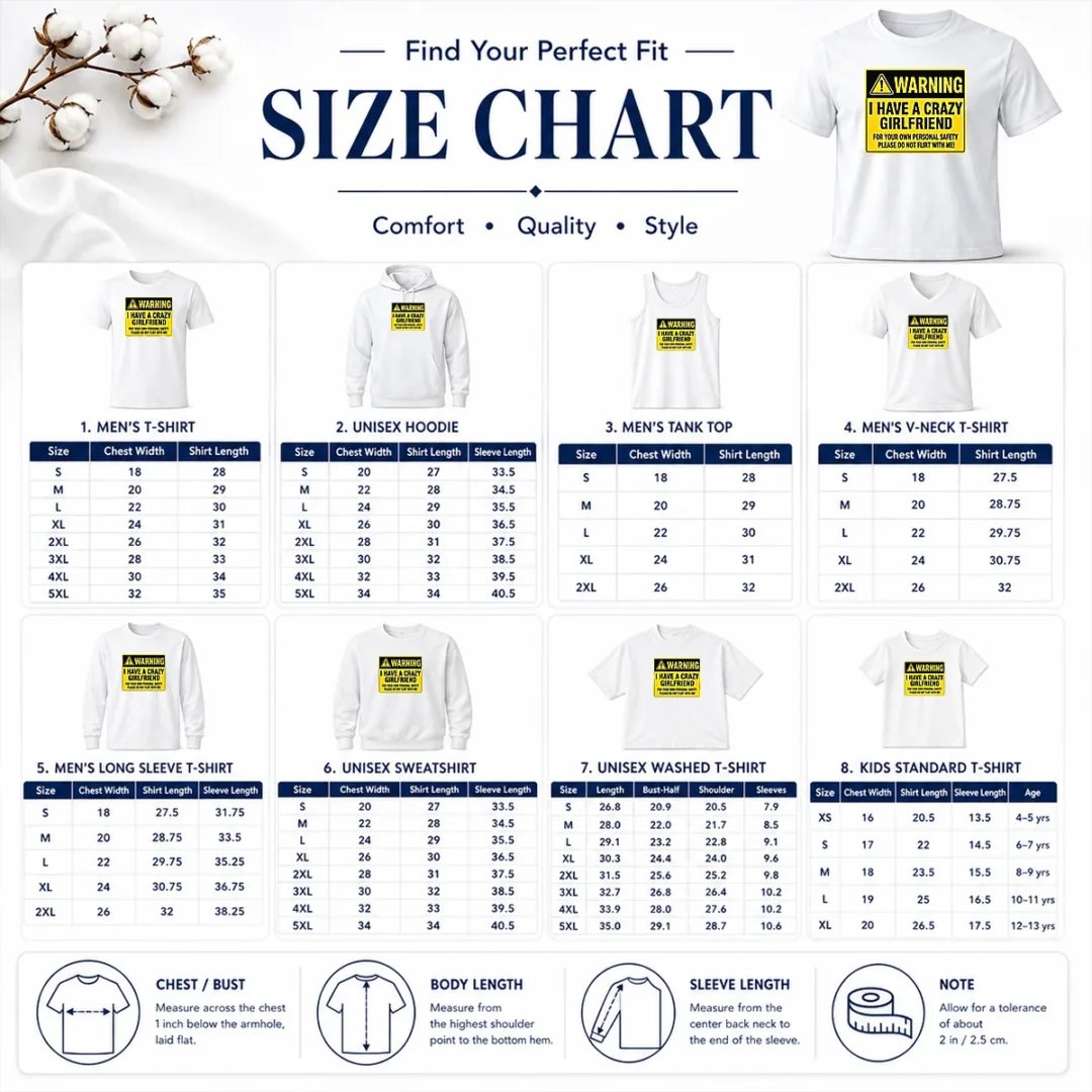 Hot Warning I Have A Crazy Girlfriend For Your Own Personal Safety Please Do Not Flirt With Me 0 Size Chart Size chart for Hot Warning I Have A Crazy Girlfriend shirt with measurements in inches and cm