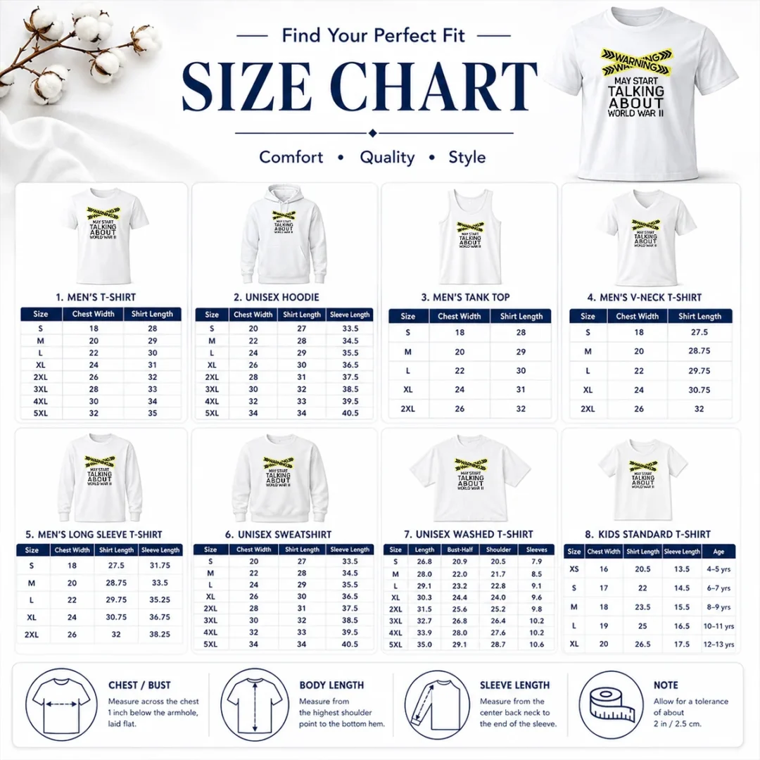 Hot Warning May Start Talking About World War II Size Chart Size chart for Hot Warning May Start Talking About World War II with garment measurements in inches and cm